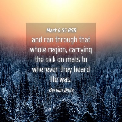 Picture 04 - Mark 6:55 BSB - and ran through that whole region, carrying the - Bible Verse Picture