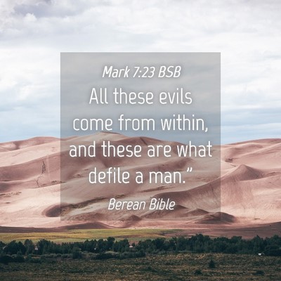 Picture 04 - Mark 7:23 BSB - All these evils come from within, and these are - Bible Verse Picture