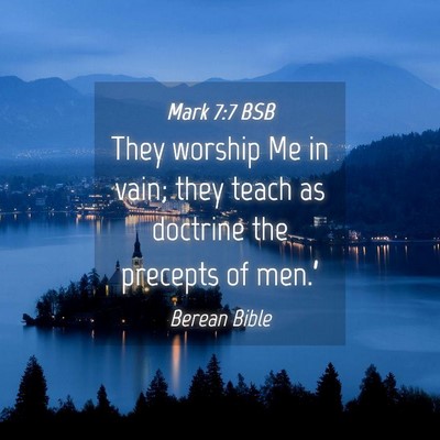 Picture 04 - Mark 7:7 BSB - They worship Me in vain; they teach as doctrine - Bible Verse Picture