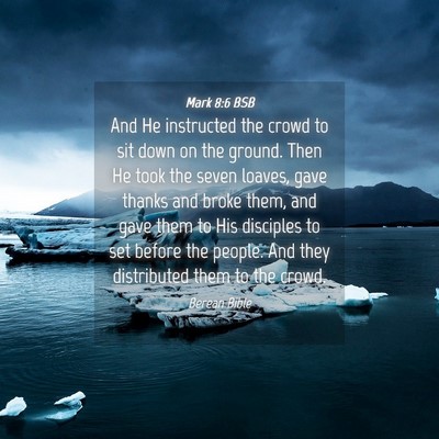 Picture 04 - Mark 8:6 BSB - And He instructed the crowd to sit down on the - Bible Verse Picture