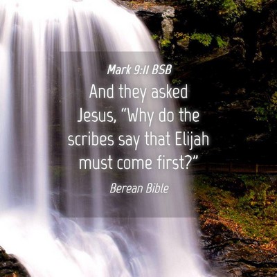 Picture 04 - Mark 9:11 BSB - And they asked Jesus, “Why do the scribes say - Bible Verse Picture