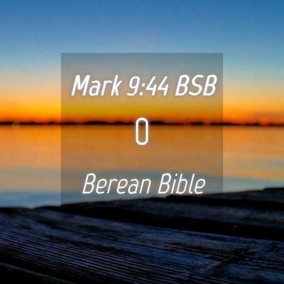 Picture 04 - Mark 9:44 BSB -  - Bible Verse Picture