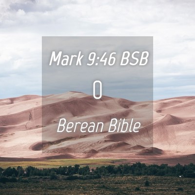 Picture 04 - Mark 9:46 BSB -  - Bible Verse Picture