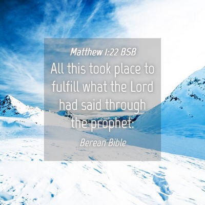 Picture 04 - Matthew 1:22 BSB - All this took place to fulfill what the Lord had - Bible Verse Picture