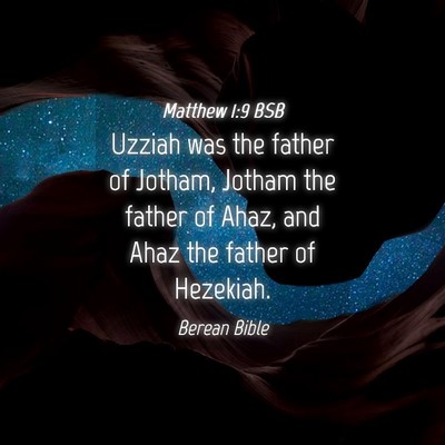 Picture 04 - Matthew 1:9 BSB - Uzziah was the father of Jotham, Jotham the - Bible Verse Picture