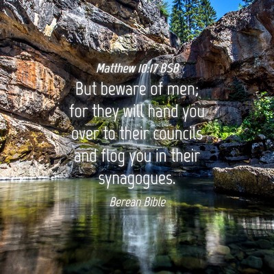Picture 04 - Matthew 10:17 BSB - But beware of men; for they will hand you over to - Bible Verse Picture