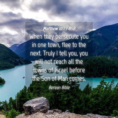Picture 04 - Matthew 10:23 BSB - When they persecute you in one town, flee to the - Bible Verse Picture