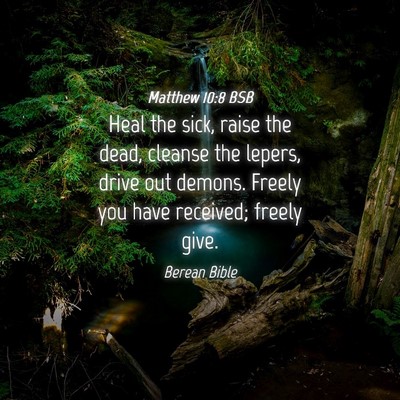 Picture 04 - Matthew 10:8 BSB - Heal the sick, raise the dead, cleanse the - Bible Verse Picture