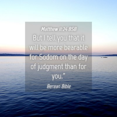 Picture 04 - Matthew 11:24 BSB - But I tell you that it will be more bearable for - Bible Verse Picture