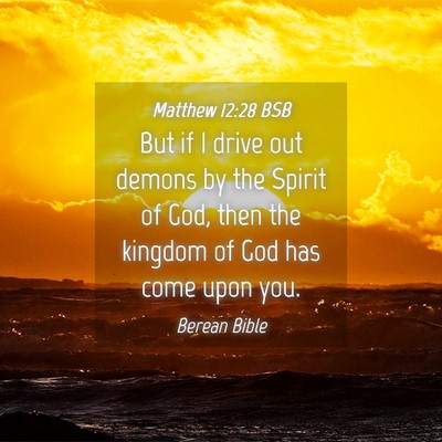 Picture 04 - Matthew 12:28 BSB - But if I drive out demons by the Spirit of God, - Bible Verse Picture