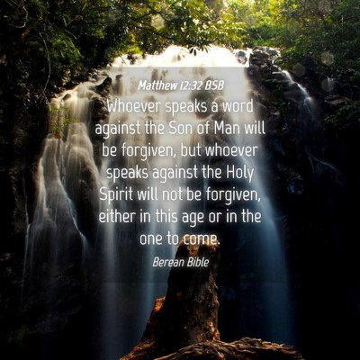 Picture 04 - Matthew 12:32 BSB - Whoever speaks a word against the Son of Man will - Bible Verse Picture