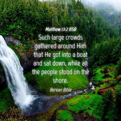 Picture 04 - Matthew 13:2 BSB - Such large crowds gathered around Him that He got - Bible Verse Picture
