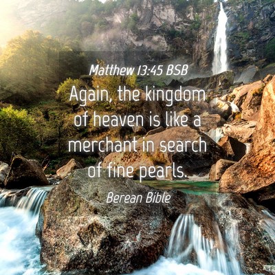 Picture 04 - Matthew 13:45 BSB - Again, the kingdom of heaven is like a merchant - Bible Verse Picture