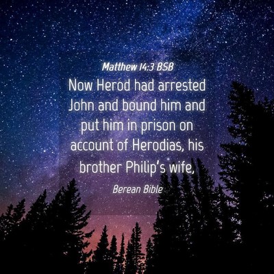 Picture 04 - Matthew 14:3 BSB - Now Herod had arrested John and bound him and put - Bible Verse Picture