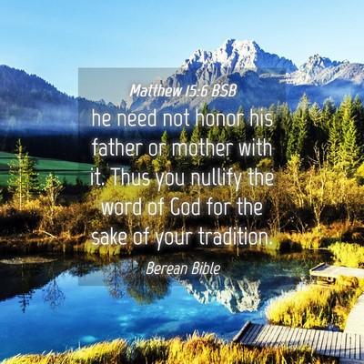 Picture 04 - Matthew 15:6 BSB - he need not honor his father or mother with it. - Bible Verse Picture