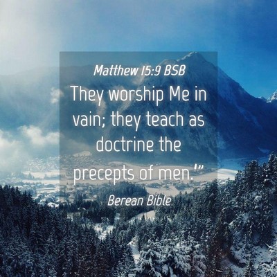 Picture 04 - Matthew 15:9 BSB - They worship Me in vain; they teach as doctrine - Bible Verse Picture
