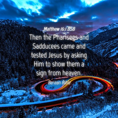 Picture 04 - Matthew 16:1 BSB - Then the Pharisees and Sadducees came and tested - Bible Verse Picture