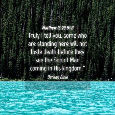 Picture 04 - Matthew 16:28 BSB - Truly I tell you, some who are standing here will - Bible Verse Picture