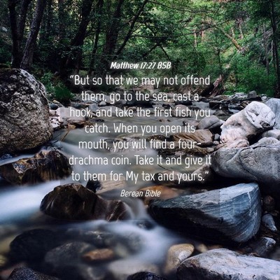 Picture 04 - Matthew 17:27 BSB - “But so that we may not offend them, go to the - Bible Verse Picture