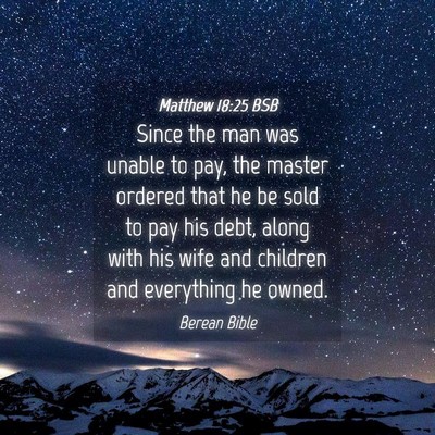 Picture 04 - Matthew 18:25 BSB - Since the man was unable to pay, the master - Bible Verse Picture