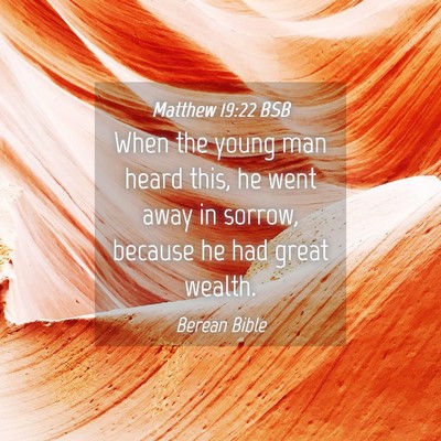 Picture 04 - Matthew 19:22 BSB - When the young man heard this, he went away in - Bible Verse Picture