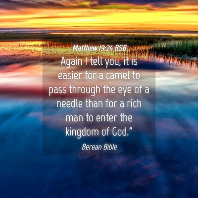 Picture 04 - Matthew 19:24 BSB - Again I tell you, it is easier for a camel to - Bible Verse Picture