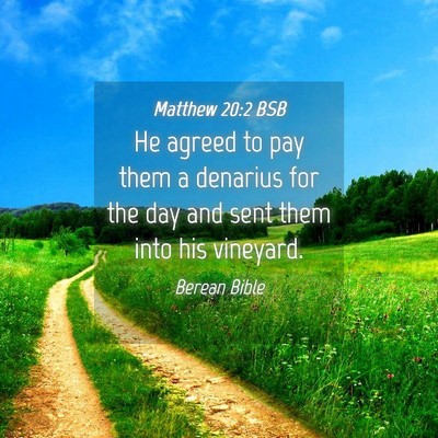 Picture 04 - Matthew 20:2 BSB - He agreed to pay them a denarius for the day and - Bible Verse Picture