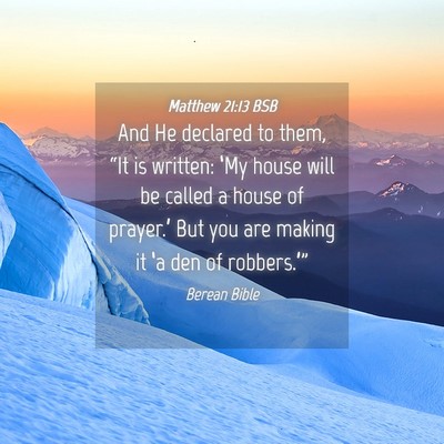Picture 04 - Matthew 21:13 BSB - And He declared to them, “It is written: ‘My - Bible Verse Picture