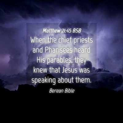 Picture 04 - Matthew 21:45 BSB - When the chief priests and Pharisees heard His - Bible Verse Picture
