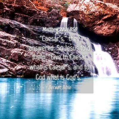 Picture 04 - Matthew 22:21 BSB - “Caesar’s,” they answered. So Jesus told - Bible Verse Picture