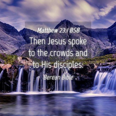 Picture 04 - Matthew 23:1 BSB - Then Jesus spoke to the crowds and to His - Bible Verse Picture