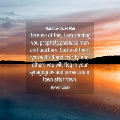 Picture 04 - Matthew 23:34 BSB - Because of this, I am sending you prophets and - Bible Verse Picture