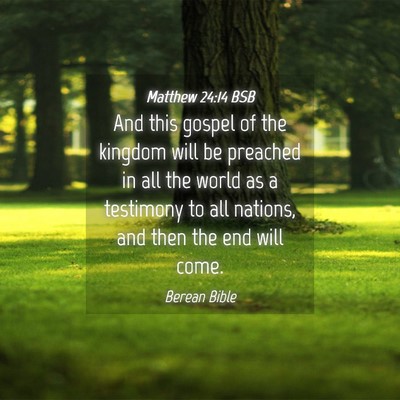 Picture 04 - Matthew 24:14 BSB - And this gospel of the kingdom will be preached - Bible Verse Picture