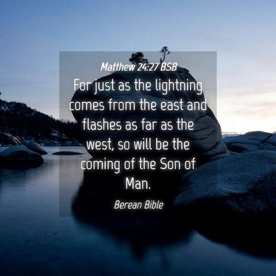 Picture 04 - Matthew 24:27 BSB - For just as the lightning comes from the east and - Bible Verse Picture