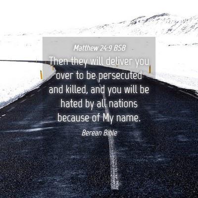 Picture 04 - Matthew 24:9 BSB - Then they will deliver you over to be persecuted - Bible Verse Picture
