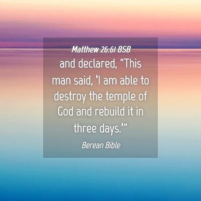 Picture 04 - Matthew 26:61 BSB - and declared, “This man said, ‘I am able to - Bible Verse Picture