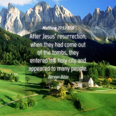 Picture 04 - Matthew 27:53 BSB - After Jesus’ resurrection, when they had come - Bible Verse Picture