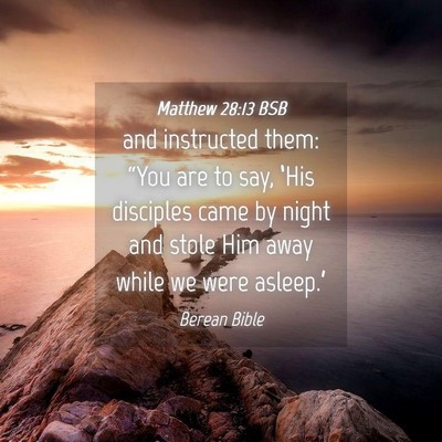 Picture 04 - Matthew 28:13 BSB - and instructed them: “You are to say, ‘His - Bible Verse Picture