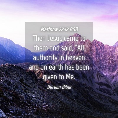Picture 04 - Matthew 28:18 BSB - Then Jesus came to them and said, “All - Bible Verse Picture