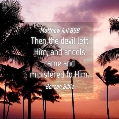 Picture 04 - Matthew 4:11 BSB - Then the devil left Him, and angels came and - Bible Verse Picture