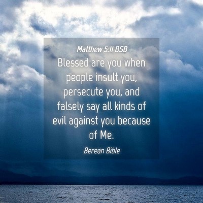 Picture 04 - Matthew 5:11 BSB - Blessed are you when people insult you, persecute - Bible Verse Picture