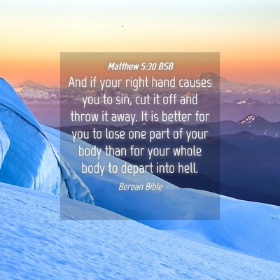 Picture 04 - Matthew 5:30 BSB - And if your right hand causes you to sin, cut it - Bible Verse Picture