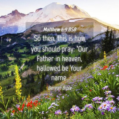 Picture 04 - Matthew 6:9 BSB - So then, this is how you should pray: ‘Our - Bible Verse Picture