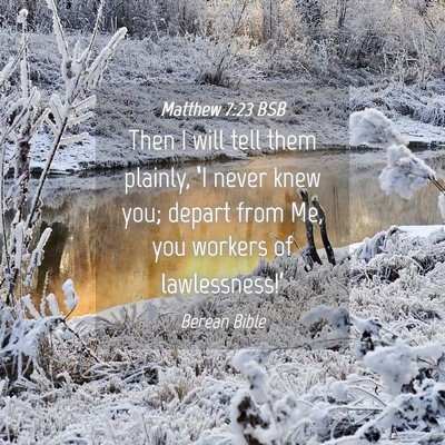 Picture 04 - Matthew 7:23 BSB - Then I will tell them plainly, ‘I never knew - Bible Verse Picture