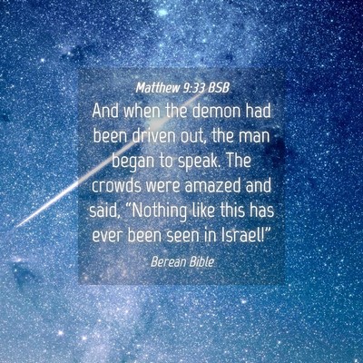 Picture 04 - Matthew 9:33 BSB - And when the demon had been driven out, the man - Bible Verse Picture