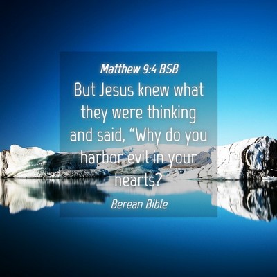 Picture 04 - Matthew 9:4 BSB - But Jesus knew what they were thinking and said, - Bible Verse Picture