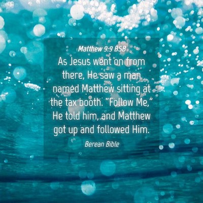 Picture 04 - Matthew 9:9 BSB - As Jesus went on from there, He saw a man named - Bible Verse Picture