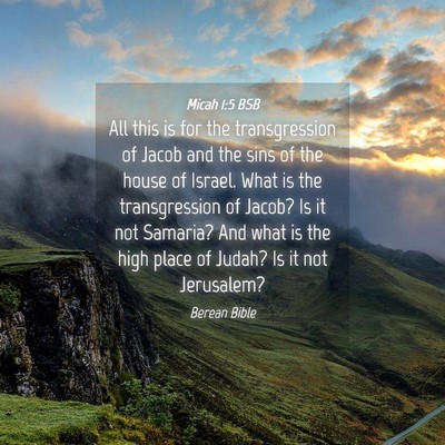 Picture 04 - Micah 1:5 BSB - All this is for the transgression of Jacob and - Bible Verse Picture