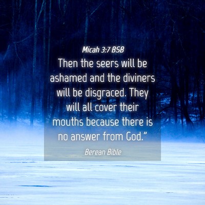Picture 04 - Micah 3:7 BSB - Then the seers will be ashamed and the diviners - Bible Verse Picture