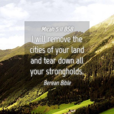 Picture 04 - Micah 5:11 BSB - I will remove the cities of your land and tear - Bible Verse Picture